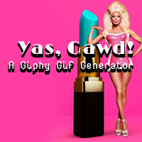 Yas, Gawd! Gif Generator